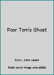 Hardcover Poor Tom's Ghost Book