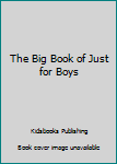The Big Book of Just for Boys