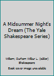 Hardcover A Midsummer Night's Dream (The Yale Shakespeare Series) Book