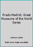 Unknown Binding Prado Madrid; Great Museums of the World Series Book