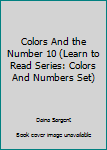 Paperback Colors And the Number 10 (Learn to Read Series: Colors And Numbers Set) Book
