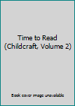Library Binding Time to Read (Childcraft, Volume 2) Book