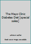 Hardcover The Mayo Clinic Diabetes Diet [special sales] Book