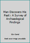 Paperback Man Discovers His Past : A Survey of Archaeological Findings Book