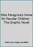 Hardcover Miss Peregrine's Home for Peculiar Children - The Graphic Novel Book