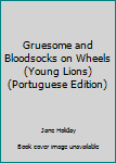 Paperback Gruesome and Bloodsocks on Wheels (Young Lions) (Portuguese Edition) Book