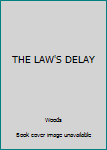THE LAW'S DELAY