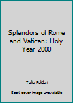 Paperback Splendors of Rome and Vatican: Holy Year 2000 Book