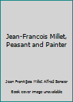 Unknown Binding Jean-Francois Millet, Peasant and Painter Book