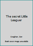 Textbook Binding The secret Little Leaguer Book