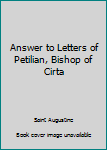 Answer to Letters of Petilian, Bishop of Cirta (Contra litteras Petiliani)