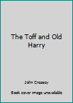 Paperback The Toff and Old Harry Book