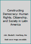 Paperback Constructing Democracy: Human Rights, Citizenship, and Society in Latin America Book