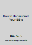 Paperback How to Understand Your Bible Book