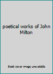 poetical works of John Milton