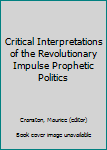 Paperback Critical Interpretations of the Revolutionary Impulse Prophetic Politics Book