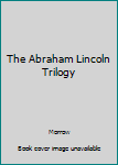 Hardcover The Abraham Lincoln Trilogy Book