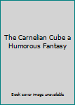 Hardcover The Carnelian Cube a Humorous Fantasy Book