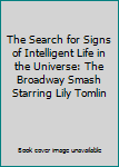 The Search for Signs of Intelligent Life in the Universe: The Broadway Smash Starring Lily Tomlin