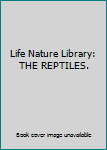 Hardcover Life Nature Library: THE REPTILES. Book
