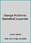 Hardcover George McGinnis: Basketball superstar Book