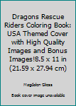 Paperback Dragons Rescue Riders Coloring Book: USA Themed Cover with High Quality Images and Bonus Images!8.5 x 11 in (21.59 x 27.94 cm) Book