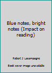 Paperback Blue notes, bright notes (Impact on reading) Book