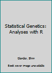 Hardcover Statistical Genetics: Analyses with R Book