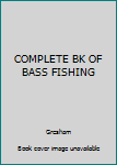 Hardcover COMPLETE BK OF BASS FISHING Book