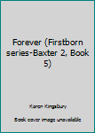 Hardcover Forever (Firstborn series-Baxter 2, Book 5) Book