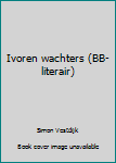 Paperback Ivoren wachters (BB-literair) Book