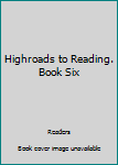 Hardcover Highroads to Reading. Book Six Book