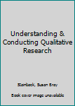 Hardcover Understanding & Conducting Qualitative Research Book