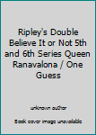 Unknown Binding Ripley's Double Believe It or Not 5th and 6th Series Queen Ranavalona / One Guess Book