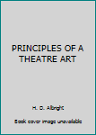 PRINCIPLES OF A THEATRE ART