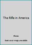 Leather Bound The Rifle in America Book