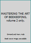 MASTERING THE ART OF BEEKEEPING, volume 2 only.