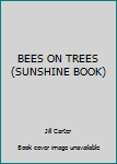 Paperback BEES ON TREES (SUNSHINE BOOK) Book