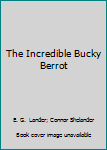 Paperback The Incredible Bucky Berrot Book