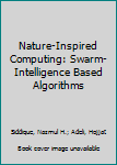 Hardcover Nature-Inspired Computing: Swarm-Intelligence Based Algorithms Book