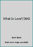 Hardcover What Is Love?/3642 Book