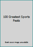 Hardcover 100 Greatest Sports Feats Book