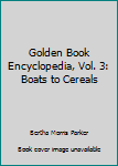 The Golden Book Encyclopedia, Book 3: Boats to Cereal