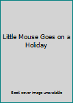 Hardcover Little Mouse Goes on a Holiday Book
