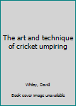 Paperback The art and technique of cricket umpiring Book