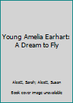 Hardcover Young Amelia Earhart: A Dream to Fly Book