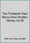 The Thirteenth Pearl Nancy Drew Mystery Stories, No 56