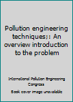 Paperback Pollution engineering techniques;: An overview introduction to the problem Book