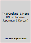 Spiral-bound Thai Cooking & More (Plus Chinese, Japanese & Korean) Book