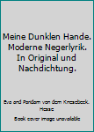 Meine Dunklen Hande. Moderne Negerlyrik. In Original und Nachdichtung.